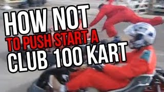 How not to push start a Club 100 kart [upl. by Bible]