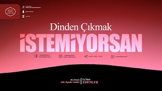 Dinden Çıkmak İstemiyorsan  Ey İman Edenler 16  İbrahim Gadban Hoca [upl. by Haibot]