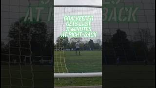 Goalkeeper gets last 5 minutes at rightback goalkeeper football soccer footy footballshorts [upl. by Asirralc]