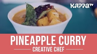 Pineapple Curry  Creative Chef  Kappa TV [upl. by Sabian606]