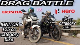 Hero Ignitor 125 vs Honda Sp 125  Complete Battle drag race comparison 🔥🔥 Watch now 💪 [upl. by Eendyc944]