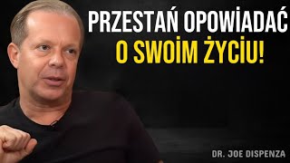 Przestań Ciągle Mówić O Swoim Życiu  Motywacja Joe Dispenza [upl. by Nolahc]