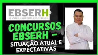 Concursos Ebserh  Situação atual e Expectativas [upl. by Weidar]