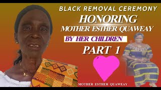 BLACK REMOVAL CEREMONY IN HONOR OF MOTHER ESTHER QUAWEAY PART 1 [upl. by Davies154]