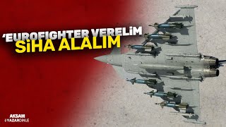 ‘Eurofighter verelim SİHA alalım [upl. by Eramal]