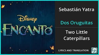 Sebastián Yatra  Dos Oruguitas Lyrics English Translation  Spanish and English Dual Lyrics [upl. by Chow]