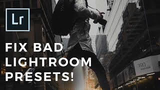 How To Fix BAD Lightroom Presets Its not what you think [upl. by Esaertal42]