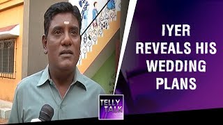 TMKOC star Tanuj Mahashabde aka Iyer reveals his wedding plans  Exclusive [upl. by Ynneh961]