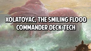 Xolatoyac the Smiling Flood EDHCommander Deck Tech [upl. by Parrie27]