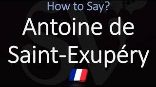 How to Pronounce Antoine de Saint Exupéry CORRECTLY [upl. by Sanborn256]