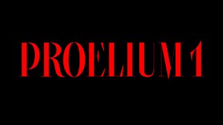 PROELIUM 1 [upl. by Grantley95]