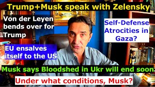 Musk joins Trump in Zelensky call Von Der Leyen wants Trumps LNG UN findsquot Selfdefensequot in Gaza [upl. by Syst]