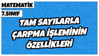 7 Sınıf Matematik  Tam Sayılarla Çarpma İşleminin Özellikleri  2022 [upl. by Rustice]