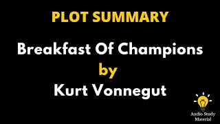 Plot Summary Of Breakfast Of Champions By Kurt Vonnegut [upl. by Ayotl]