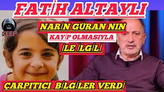 Fatih Altaylı Narin’in kaybolması ile ilgili çarpıcı bilgiler verdi [upl. by Ssepmet35]