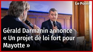 Gérald Darmanin annonce « un projet de loi fort pour Mayotte » [upl. by Jepson648]