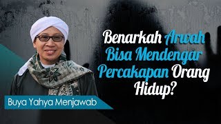 Benarkah Arwah Bisa Mendengar Percakapan Orang Hidup  Buya Yahya Menjawab [upl. by Marquet123]