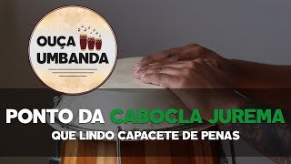 Ponto da Cabocla Jurema  Que Lindo Capacete De Penas LEGENDADO [upl. by Ehcsrop]