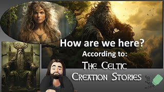 How Are We Here ATT Celtic Creation Stories [upl. by Ynavoeg122]