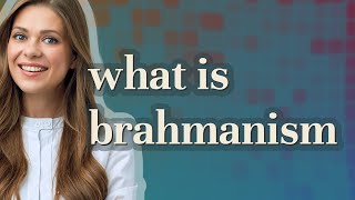 Brahmanism  meaning of Brahmanism [upl. by Anitselec821]