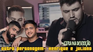 Outro personagem  Henrique e Juliano  Cover  cifra [upl. by Friedrick533]