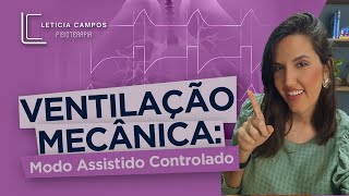 VENTILAÇÃO MECÂNICA Modo Assistido Controlado [upl. by Richers]