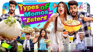 Types Of Momos Eaters  Shaitan Rahul [upl. by Gratianna]