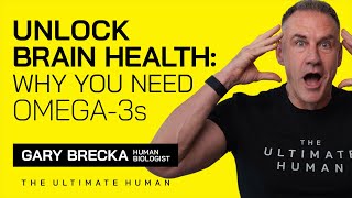 Unlock Brain Health Why You Need Omega3s with Gary Brecka  The Ultimate Human  Ep 72 [upl. by Ilona]