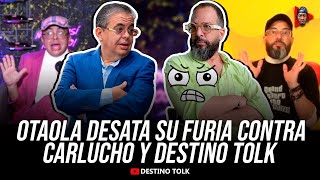 OTAOLA ARREMETE CONTRA CARLUCHO Y DESTINO TOLK POR ENTREVISTA DONDE SE LE DIJO SUS VERDADES [upl. by Lolanthe]