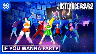 Just Dance 2023 Edition  If You Wanna Party by The Just Dancers [upl. by Roger]