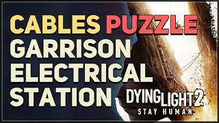 Garrison Electrical Station Cables Puzzle Dying Light 2 [upl. by Mcgrody691]