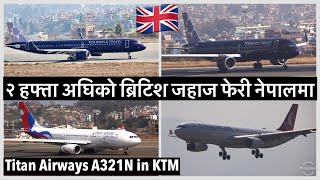 🇬🇧✈️२ हफ्ता अघि आएको ब्रिटिश जहाज फेरी नेपालमा Titan Airways A321 Neo in Kathmandu again [upl. by Elsi177]