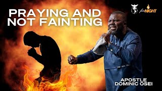 PRAYING amp NOT FAINTING  FIRE NIGHT SERVICE  APOSTLE DOMINIC OSEI  KINGDOM FULL TABERNACLE [upl. by Anstice]