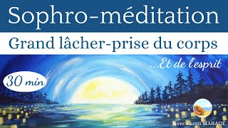 Sophro  méditation 30 min  Grand lâcher prise du corps  idéal le soir  guide voix amp musique [upl. by Raynata]