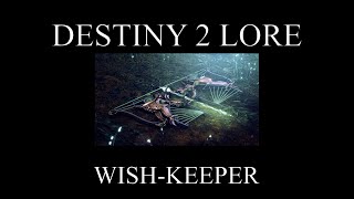 Destiny 2 Lore  Season Of The Wish  Wish Keeper [upl. by Hope633]