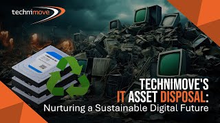 Technimoves IT Asset Disposal Nurturing a Sustainable Digital Future [upl. by Essilevi956]