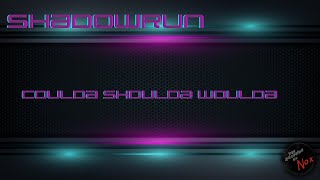 Shadowrun 6e quotCoulda Woulda Shouldaquot [upl. by Margaretta259]