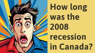 How long was the 2008 recession in Canada [upl. by Airekal]