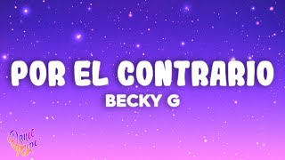 Becky G  POR EL CONTRARIO Lyric Video [upl. by Hogle549]