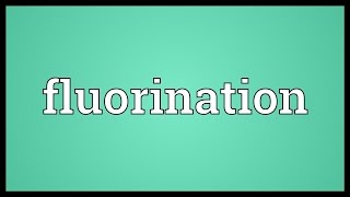 Fluorination Meaning [upl. by Mello883]