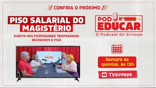 PODEDUCAR O PODCAST DO SINTEPE  Piso Salarial do Magistério [upl. by Lucila645]