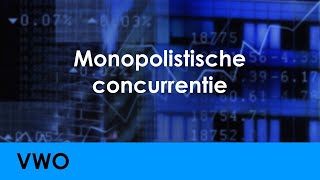 Monopolistische concurrentie  Economie voor vwo  Marktgedrag [upl. by Davie73]