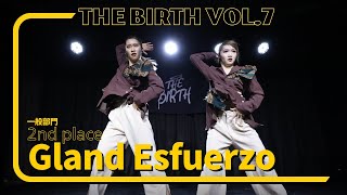 一般部門🔥2nd Place🔥【Gland Esfuerzo】 THE BIRTH vol７ [upl. by Aracat]