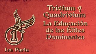 Trivium y Quadrivium – La educación de las élites dominantes 1ra parte [upl. by Puritan]