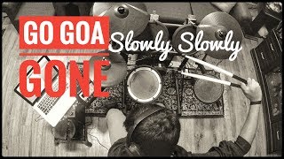 Go Goa Gone  Slowly Slowly Drums Remix Parth Saini [upl. by Falk]