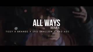 Tizzy x Brandz x Ard Adz x Sho Shallow x M Dargg  All Ways Remix Preview [upl. by Cykana938]