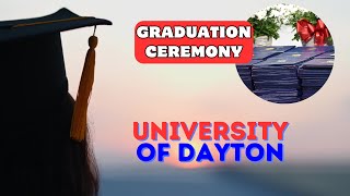 University of Dayton Graduation Ceremony 2024  Memorable Moments amp Commencement Highlights [upl. by Ylenaj]