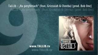 09 TaLLib  quotNa peryferiachquot feat Grizzulah amp Cheeba prod Bob One [upl. by Annawaj]