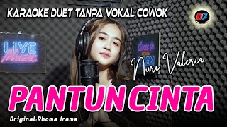 PANTUN CINTA  KARAOKE DUET TANPA VOKAL PRIA COVER NURI VALERIA CIPTRHOMA IRAMA [upl. by Notle175]