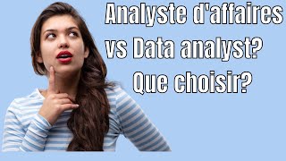 Analyste d’affaires ou Data analyst Comment choisir entre ces deux métiers Lequel est meilleur [upl. by Ozen]